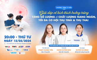 Tư vấn sức khỏe: Phụ nữ dự trữ buồng trứng về 0 vẫn có con ‘chính chủ’