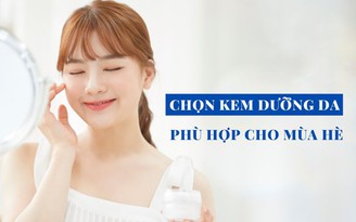 5 quy tắc chọn kem dưỡng ẩm mùa hè phải nhớ để làn da căng mịn