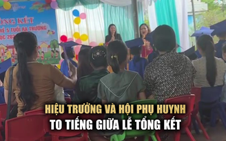 Hiệu trưởng và Hội trưởng hội phụ huynh to tiếng với nhau ngay buổi tổng kết