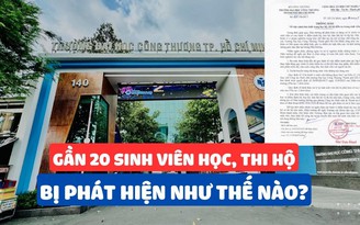 Gần 20 sinh viên học hộ, thi hộ bị Trường ĐH Công Thương TP.HCM phát hiện bằng cách nào?