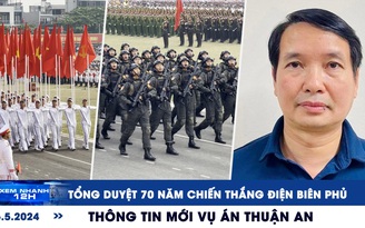 Xem nhanh 12h: Tổng duyệt 70 năm chiến thắng Điện Biên Phủ | Thông tin về dự án kênh đào Phù Nam - Techo