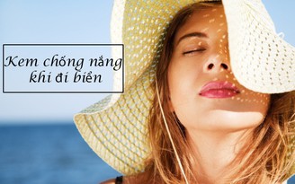 Top 10 kem chống nắng đi biển có lượt tìm kiếm cao hiện nay