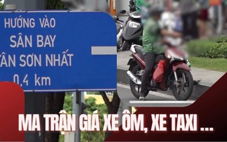 Sân bay Tân Sơn Nhất: Ma trận giá xe ôm, xe taxi… Bao giờ mới chấm dứt?