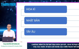 Bí quyết ôn thi tốt nghiệp THPT đạt điểm cao: Về các nước tư bản chủ nghĩa