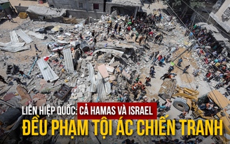 Liên Hiệp Quốc: Cả Hamas và Israel đều phạm tội ác chiến tranh