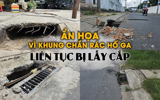 Bất an vì khung sắt chắn rác hố ga ở vùng ven TP.HCM liên tục bị lấy cắp