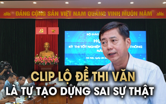 Đại diện Bộ Công an: Clip lộ đề thi văn là tự tạo dựng sai sự thật