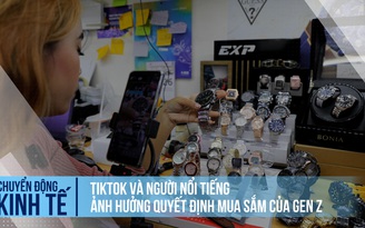 Khảo sát: Gen Z mua sắm theo TikTok và người nổi tiếng