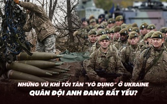 Điểm xung đột: Những vũ khí 'vô dụng' ở Ukraine; quân đội Anh đang suy yếu?