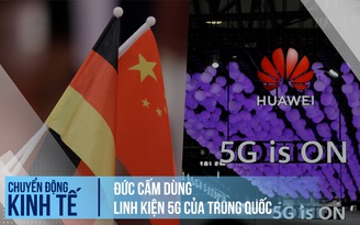 Đức sẽ ngừng linh kiện 5G của Huawei, ZTE