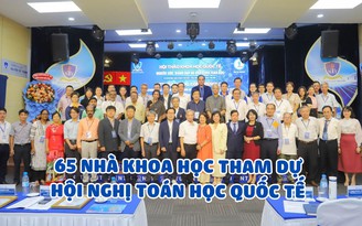 65 nhà khoa học tham dự hội nghị quốc tế ‘Nghiên cứu, giảng dạy và ứng dụng toán học’ năm 2024