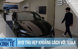 BYD thu hẹp khoảng cách với Tesla trên thị trường xe điện Trung Quốc