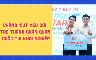 Chàng ‘Cụt yêu đời’ trở thành quán quân cuộc thi khởi nghiệp