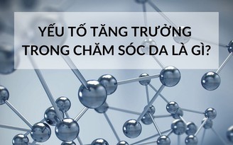 Yếu tố tăng trưởng EGF là gì? Tại sao được ứng dụng để chống lão hóa da?