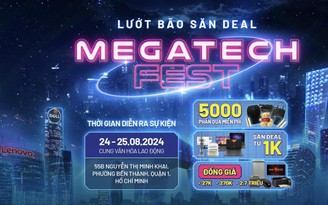 Mega Tech Fest với 5.000 quà tặng công nghệ dành cho khách hàng