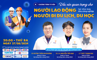 Tư vấn trực tuyến: Vắc xin cho người lao động, du lịch, du học