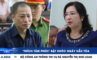 Xem nhanh 12h: ‘Thích Tâm Phúc' lãnh án | Bộ Công an thông tin vụ bà Nguyễn Thị Như Loan