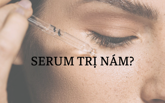 Top 3 serum trị nám dứt điểm ngừa tái phát được hội chị em review tích cực