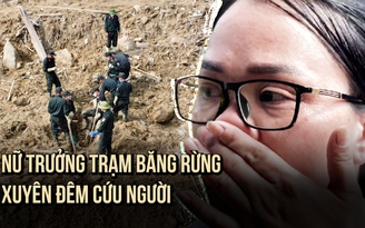 Sạt lở thảm khốc ở Nậm Tông (Lào Cai): Nỗi đau nữ trưởng trạm băng rừng cứu người