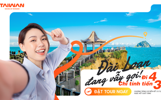 Ưu đãi '10 năm có 1': Tặng tour du lịch Đài Loan miễn phí đến hết 12.2024