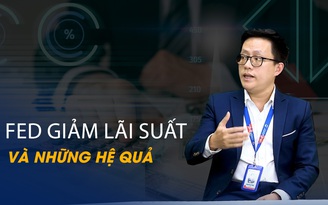 Vấn đề và Giải pháp: Fed giảm lãi suất và những hệ quả