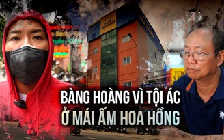 Hàng xóm, nhà hảo tâm bàng hoàng vì tội ác ở Mái ấm Hoa Hồng