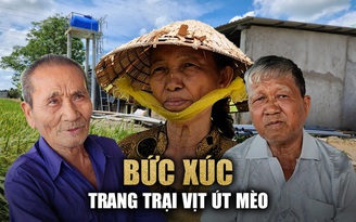 Trang trại Út Mèo ở Long An: Dân khổ vì vịt kêu và ô nhiễm