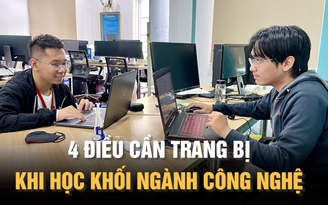 4 điều sinh viên cần trang bị khi học khối ngành công nghệ