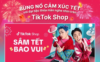 Bùng nổ cảm xúc Tết với đại tiệc thỏa mãn nghe nhìn trên TikTok Shop