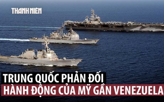 Trung Quốc phản đối Mỹ triển khai quân, bắn chìm thuyền gần Venezuela