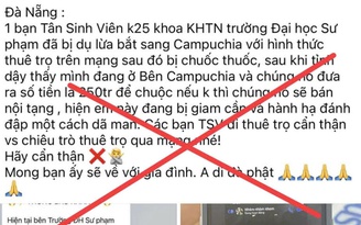 'Bắt cóc sinh viên, chặt tay đòi tiền chuộc ở Đà Nẵng' là tin giả