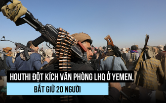Houthi vào văn phòng Liên Hiệp Quốc, bắt 20 người