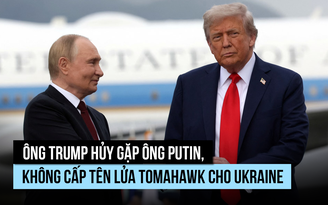 Ông Trump hủy gặp ông Putin, không cấp tên lửa Tomahawk cho Ukraine