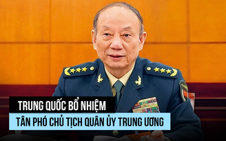 Trung Quốc có Phó chủ tịch Quân ủy trung ương mới