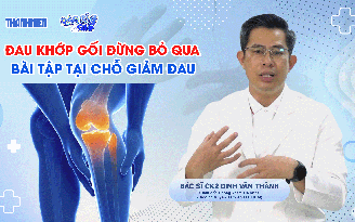 Bác sĩ ơi: Đau khớp gối, đừng bỏ qua các bài tập hiệu quả này