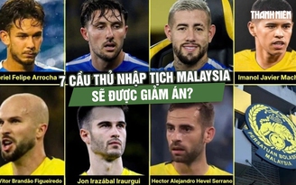 FIFA sắp ra phán quyết: 7 cầu thủ nhập tịch Malaysia có thể được giảm án?