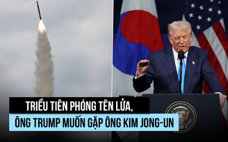 Triều Tiên thử tên lửa hành trình, ông Trump muốn gặp ông Kim Jong-un