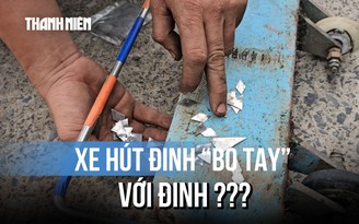 Đinh inox xuất hiện trên đường Đỗ Mười: Xe hút đinh cũng 'bó tay'