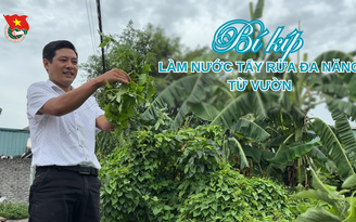 Cùng sống xanh số 127: Bí kíp làm nước tẩy rửa đa năng từ vườn