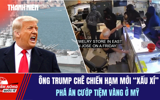 TIÊU ĐIỂM QUỐC TẾ 6.10: Ông Trump mê thiết giáp hạm | Phá án cướp tiệm vàng ở Mỹ