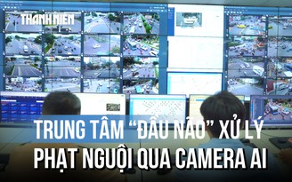 Bên trong nơi camera AI giám sát phạt nguội 24/7: Lỗi nhỏ nhất cũng được nhận diện