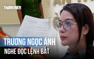 Diễn viên Trương Ngọc Ánh nghe đọc lệnh bắt