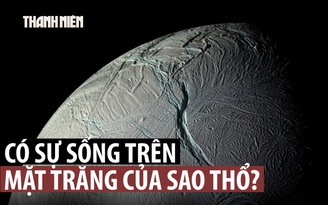 Tăng khả năng có sự sống trên mặt trăng sao Thổ