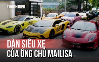 Ông chủ chuỗi thẩm mỹ viện Mailisa và dàn siêu xe trăm tỉ
