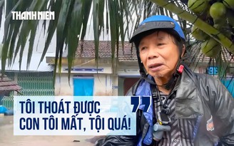 Lời kể người cha có con mất trong cơn lũ dữ