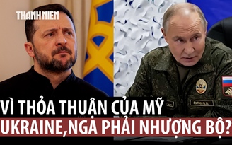 Ukraine và Nga phải nhượng bộ gì trong kế hoạch hòa bình do Mỹ đề xuất?