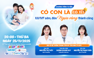 Tư vấn sức khỏe: Có con là có tết, IUI/IVF sớm để sớm đón con yêu