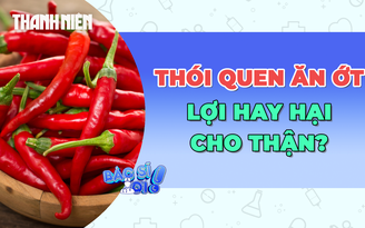 Thói quen ăn ớt hằng ngày: Lợi hay gây hại cho thận?