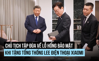 Chủ tịch Tập đùa về lỗ hổng bảo mật khi tặng Tổng thống Lee điện thoại Xiaomi