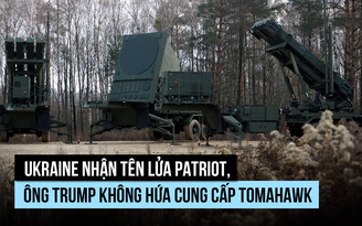 Ukraine nhận thêm tổ hợp Patriot, ông Trump không hứa cung cấp Tomahawk
